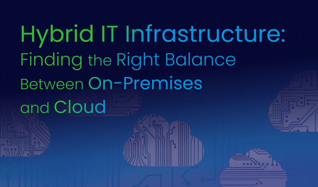 Finding IT Infrastructure Balance: On-Premises vs. Cloud