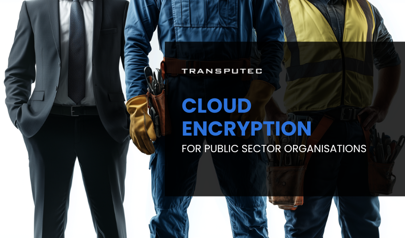 Public Sector Organisations Need Cloud Encryption