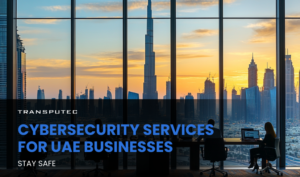 Cybersecurity Services for UAE Businesses